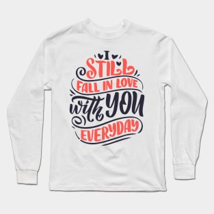 I still fall in love with you everyday valentine's day Long Sleeve T-Shirt